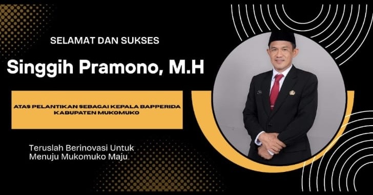 Ucapan Selamat kepada Singgih Pramono, M.H, dilantik sebagai Kepala Bapperida Kabupaten Mukomuko, Senin (12/1/2026). (Dok/Dd)